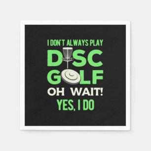 I Do Not Always Play Disc Golf Napkin