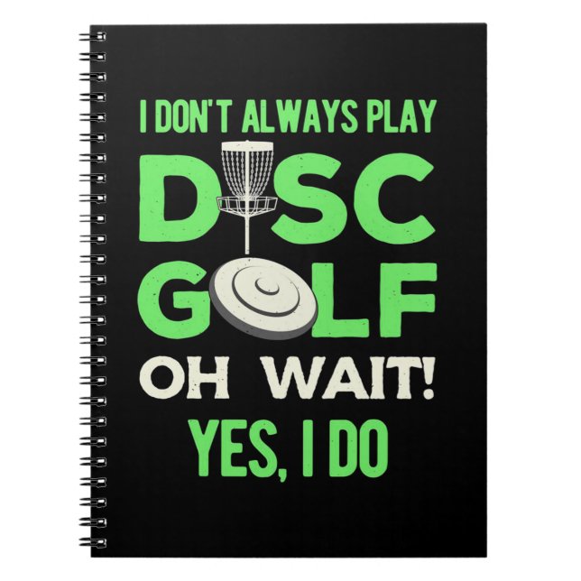 I Do Not Always Play Disc Golf Notebook (Front)