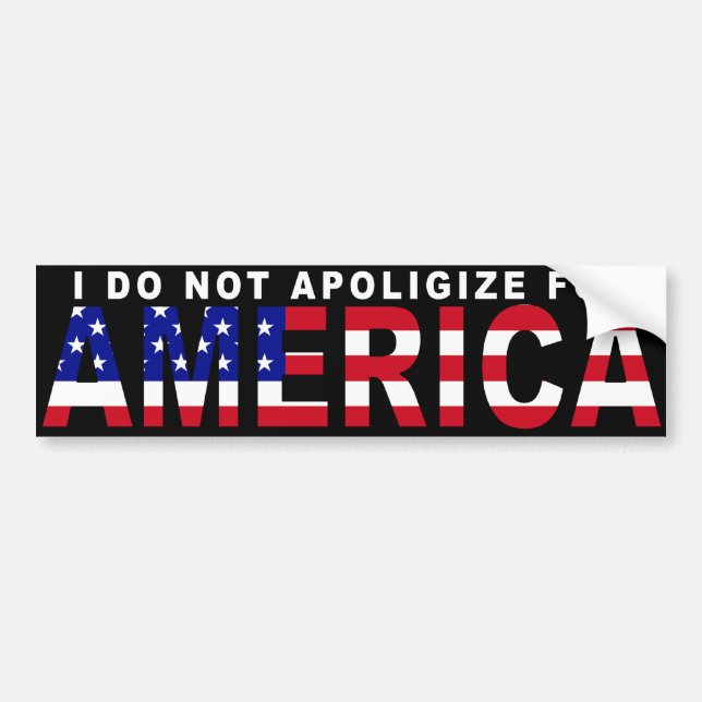 I do not apologise for America bumper sticker (Front)