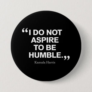 I Do Not Aspire to be Humble Quote Kamala Harris 7.5 Cm Round Badge