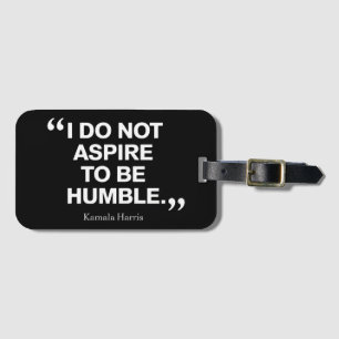 I Do Not Aspire to be Humble Quote Kamala Harris  Luggage Tag