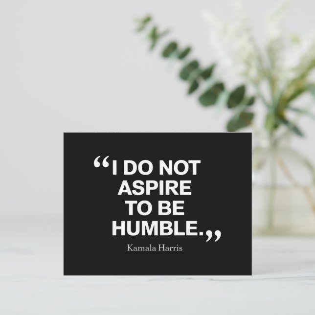 I Do Not Aspire to be Humble Quote Kamala Harris  Postcard (Standing Front)