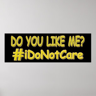 "I Do Not Care" Cute Expression Design. Buy Now Ph Poster