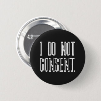 I Do Not Consent 6 Cm Round Badge