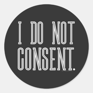 I Do Not Consent Classic Round Sticker