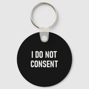 I Do Not Consent, Funny, Sarcastic, Jokes, Family Key Ring