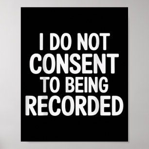 I Do Not Consent To Being Recorded -  Poster