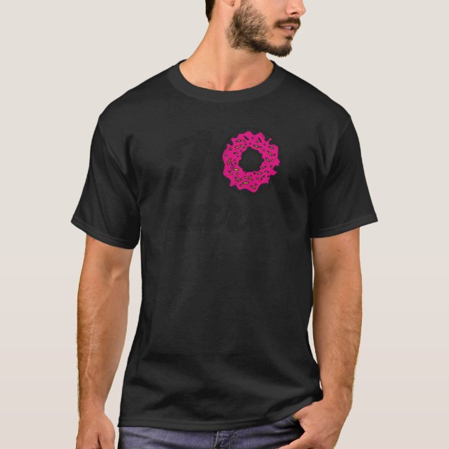 I Do Not Doughnut Care  Sarcastic T-Shirt (Front)