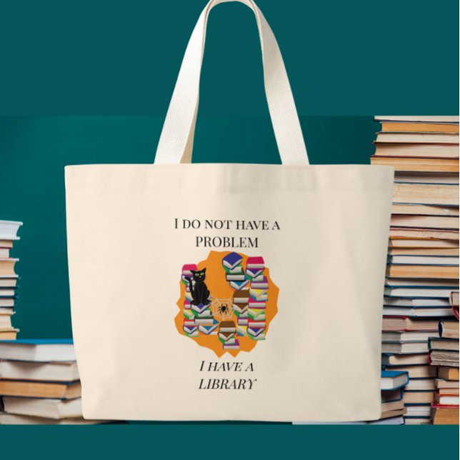 I Do Not Have a Problem, I Have a Library Large Tote Bag (Creator Uploaded)