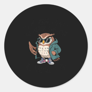 I Do Not Have Screw Loose It Fell Out Funny Owl Lo Classic Round Sticker