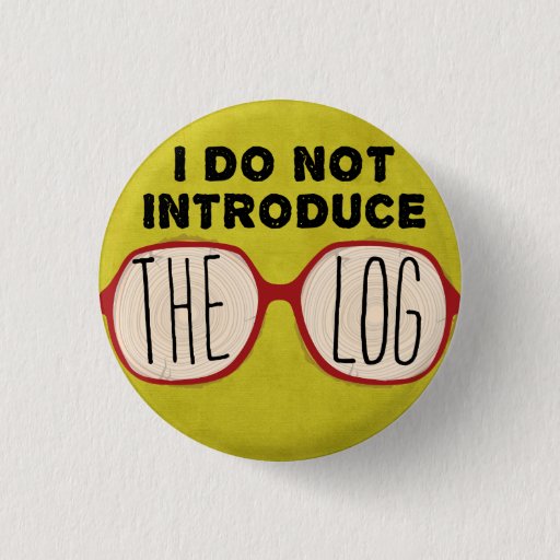 Image of I DO NOT INTRODUCE THE LOG 3 Cm Round Badge