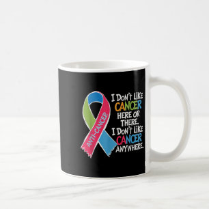 I Do Not Like Cancer Here Or There Apparel Squad I Coffee Mug