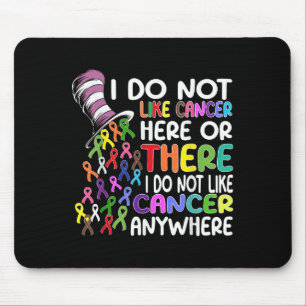I Do Not Like Cancer Here Or There I Do Not Like C Mouse Mat