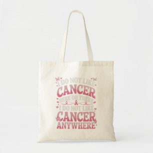 I Do Not Like Cancer Here Or There  Tote Bag