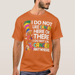 I Do Not Like Cancer T-Shirt