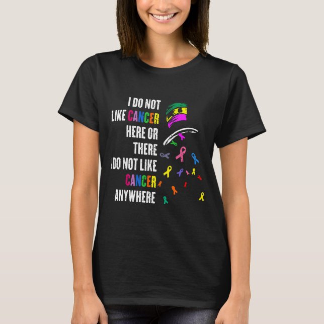 I Do Not Like Cancer There Outfits Uni-adults Canc T-Shirt (Front)