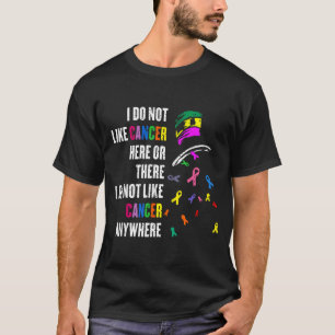 I Do Not Like Cancer There Outfits Uni-adults Canc T-Shirt