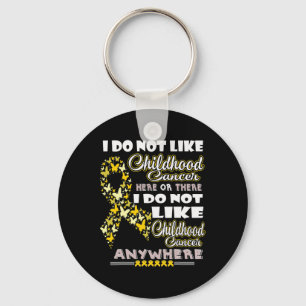 I Do Not Like Childhood Cancer Fun S  Key Ring