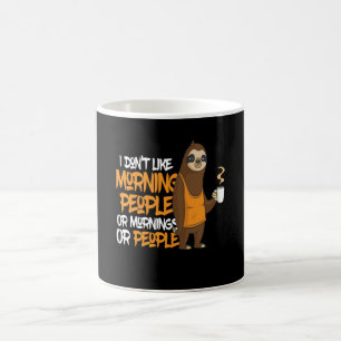 I Do not Like Morning People Sloth Coffee Mug