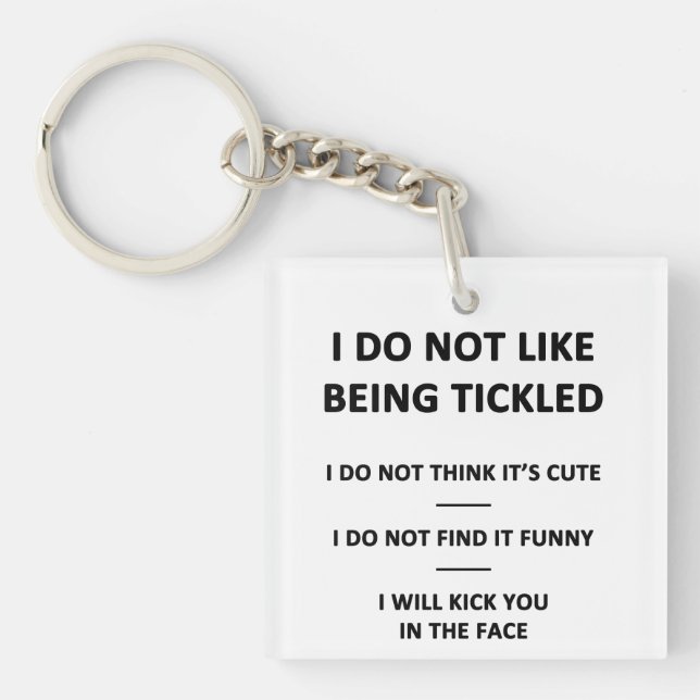 I Do Not Like to be Tickles Key Ring (Front)
