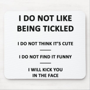 I Do Not Like to be Tickles Mouse Mat