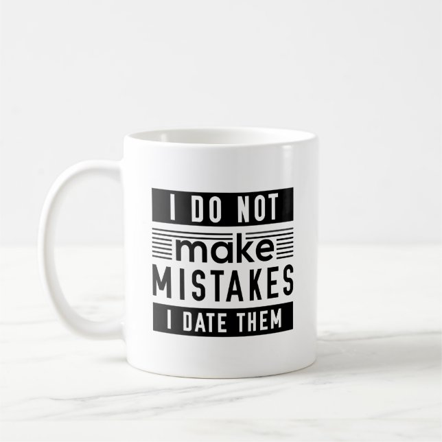 I Do Not Make Mistakes Coffee Mug (Left)