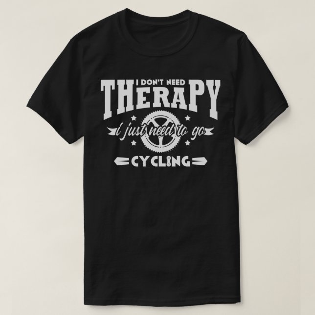 I do not need Therapy i just need to go cycling bi T-Shirt (Design Front)