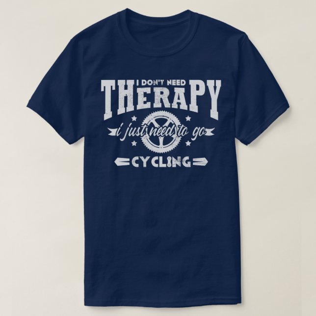 I do not need Therapy i just need to go cycling bi T-Shirt (Design Front)