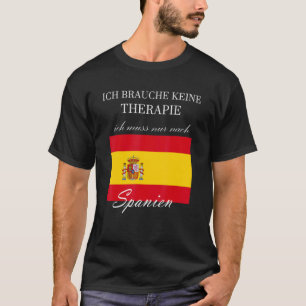 I Do Not Need Therapy Only To Spain T-Shirt