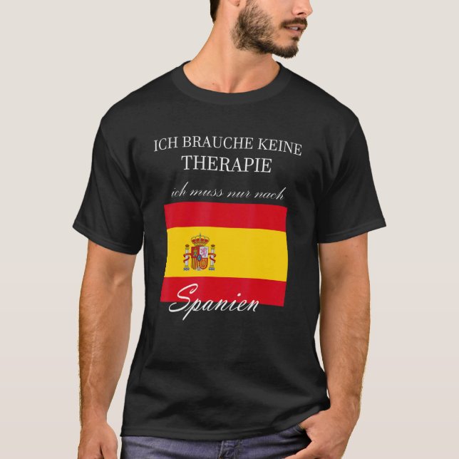 I Do Not Need Therapy Only To Spain T-Shirt (Front)
