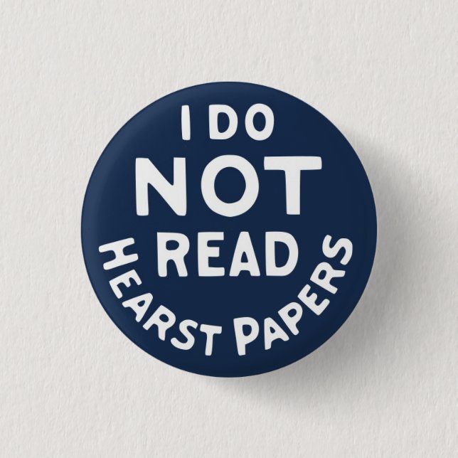 I Do Not Read Hearst Papers 3 Cm Round Badge (Front)