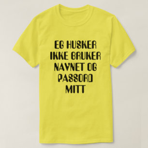 I do not remember my username and password T-Shirt