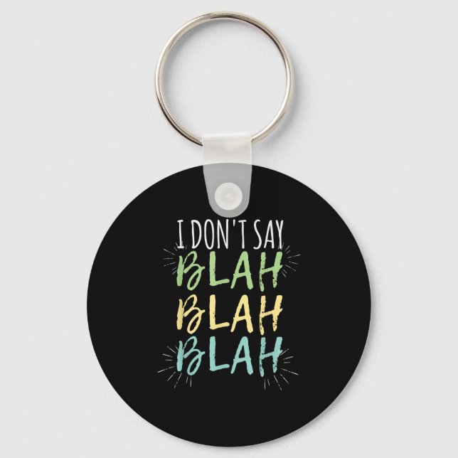 I Do Not Say Blah Blah Shirt  Key Ring (Front)