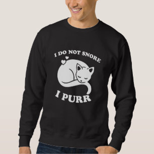 I Do Not Snore I Purr Sleeping Cat Ired Sleep Cats Sweatshirt