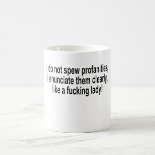 I Do Not Spew Profanities, I Enunciate Them Clearl Coffee Mug