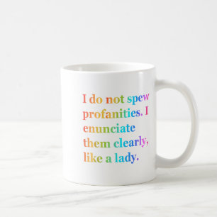 I Do Not Spew Profanities I Enunciate Them Clearly Coffee Mug