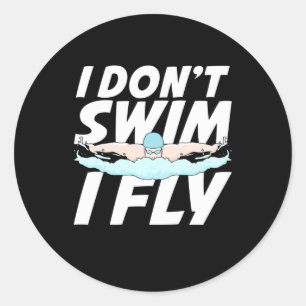 I Do Not Swim I Fly Classic Round Sticker