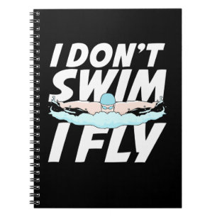 I Do Not Swim I Fly Notebook