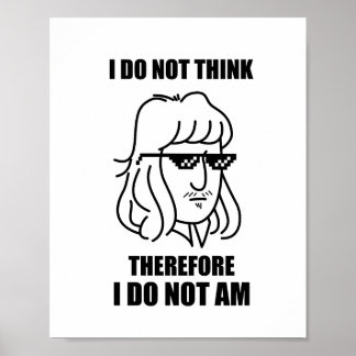 I Do Not Think Philosophy Joke Poster