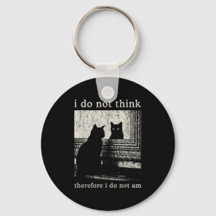I Do Not Think Therefore I Do Not Am, Funny Cat Me Key Ring