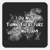 I Do Not Think Therefore I Do Not Am, funny meme