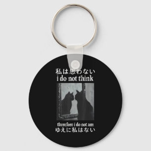 I Do Not Think Therefore I Do Not Am Japanese Cat Key Ring