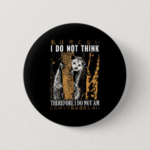 I Do Not Think Therefore I Do Not Am Japanese Ssum 6 Cm Round Badge