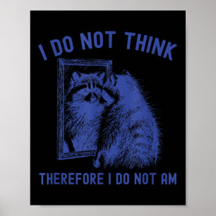 I do not think therefore i do not am retro raccoon poster