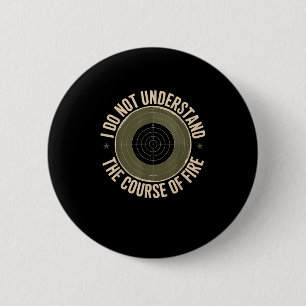 I Do Not Understand Course Of Fire Shooting Humor 6 Cm Round Badge