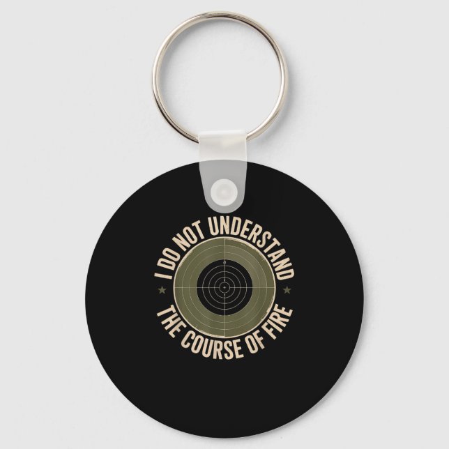 I Do Not Understand Course Of Fire Shooting Humor  Key Ring (Front)