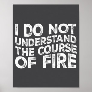 I Do Not Understand The Course Of Fire Funny Gun R Poster