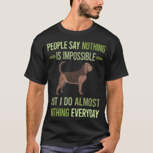 I Do Nothing Bloodhound 01 T-Shirt