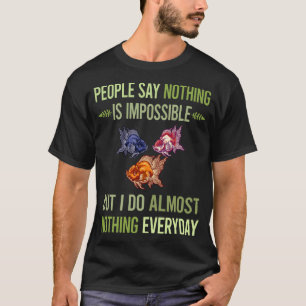 I Do Nothing Goldfish 38 T-Shirt