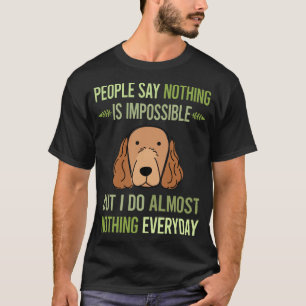 I Do Nothing Irish Setter 01 T-Shirt